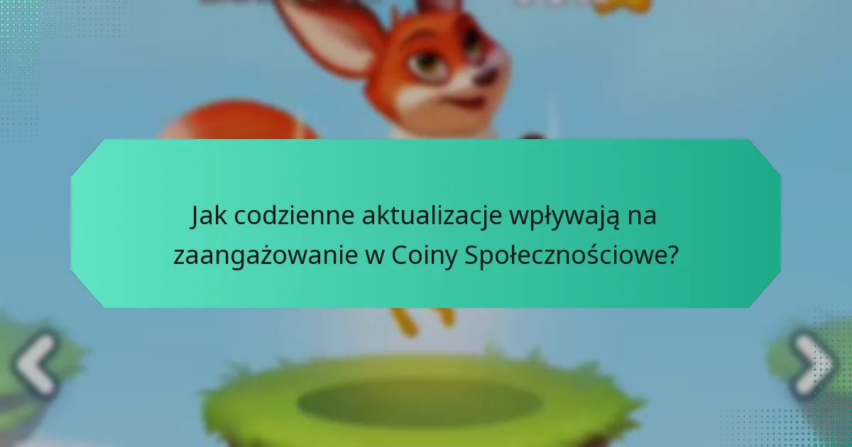 Jak codzienne aktualizacje wpływają na zaangażowanie w Coiny Społecznościowe?