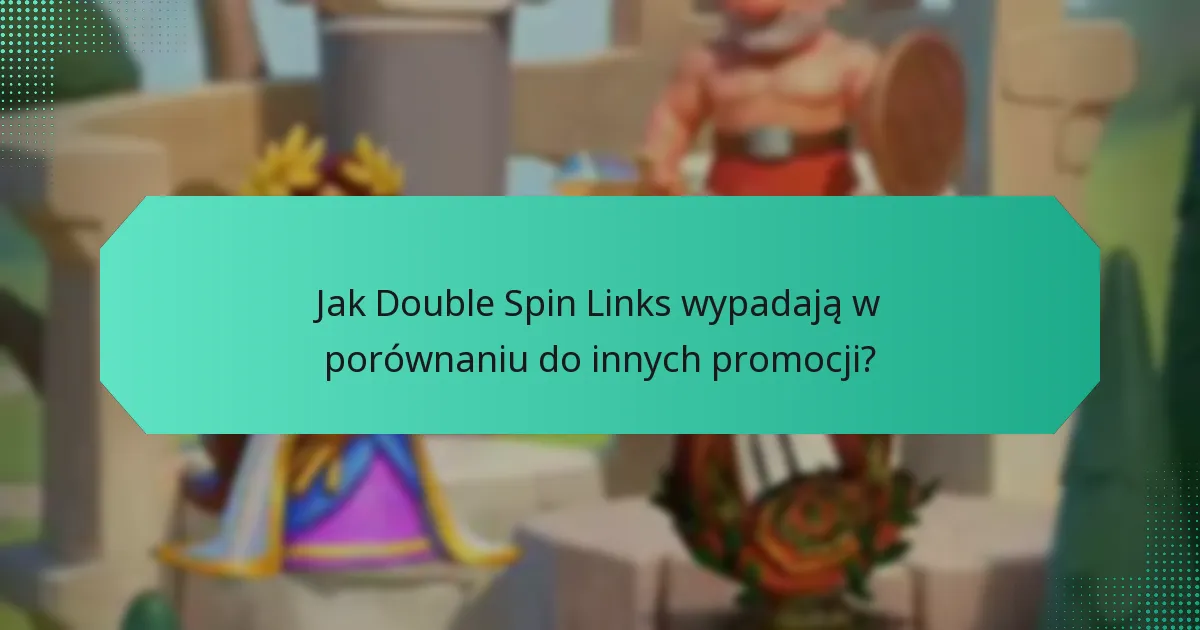 Jak Double Spin Links wypadają w porównaniu do innych promocji?