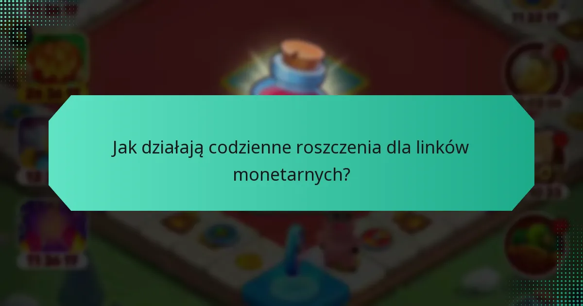 Jak działają codzienne roszczenia dla linków monetarnych?