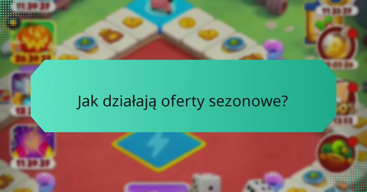 Jak działają oferty sezonowe?