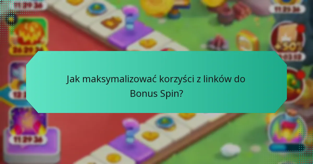 Jak maksymalizować korzyści z linków do Bonus Spin?