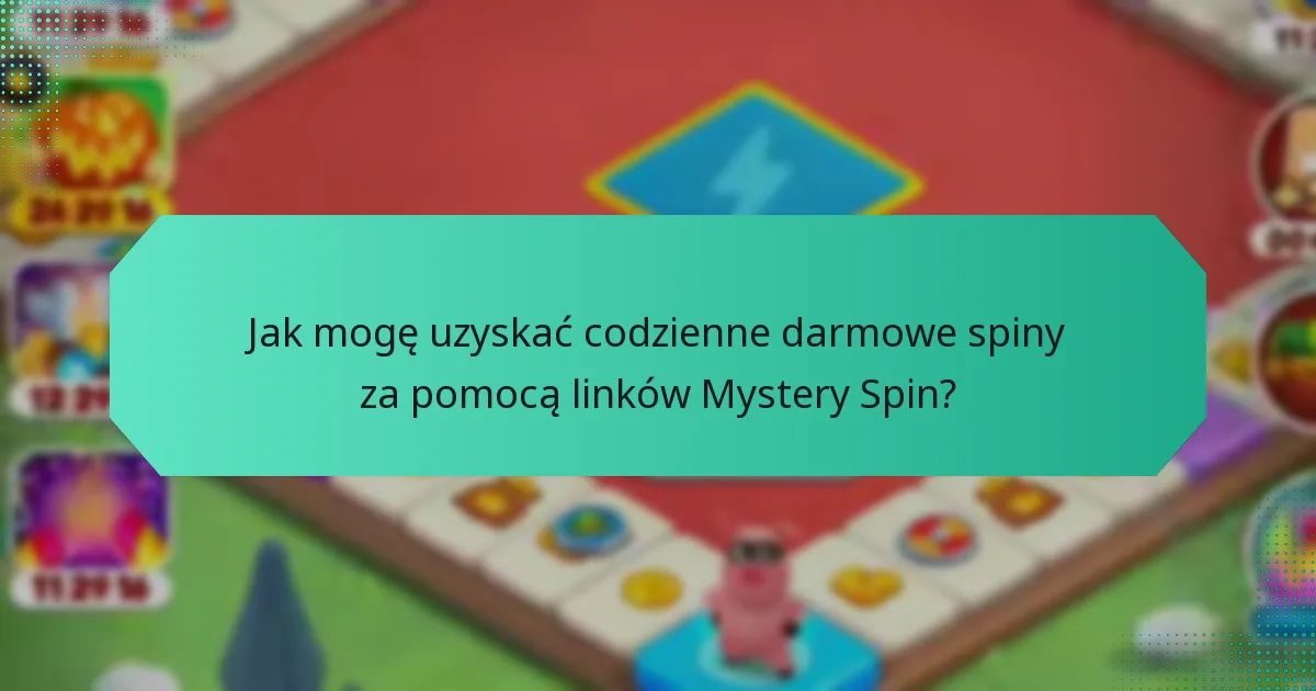 Jak mogę uzyskać codzienne darmowe spiny za pomocą linków Mystery Spin?