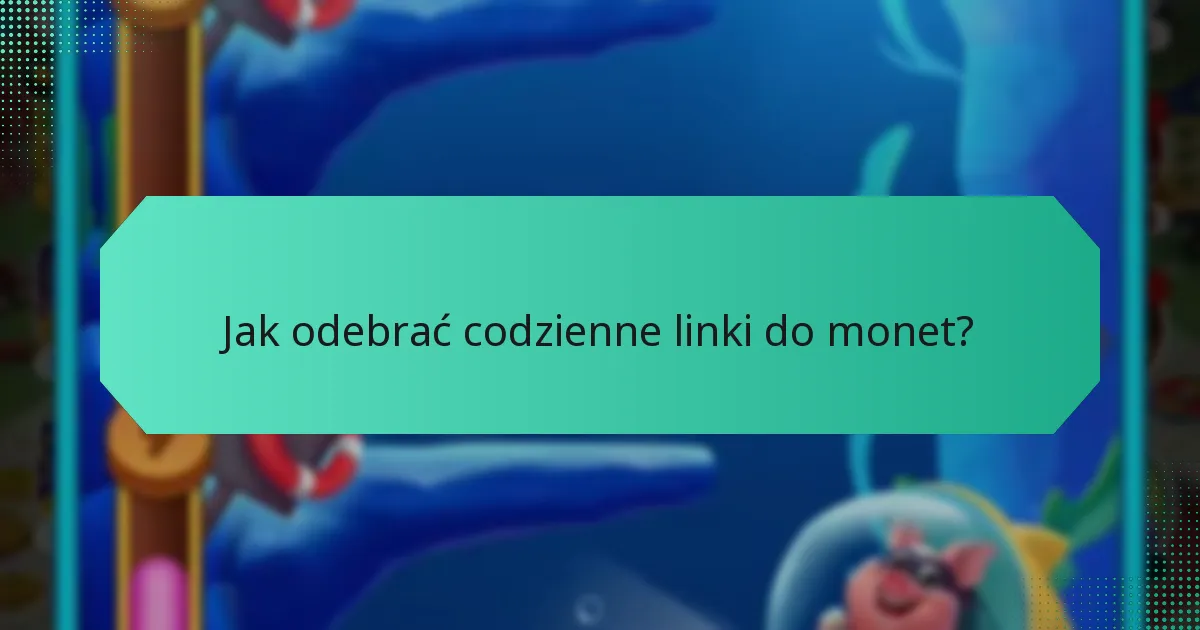 Jak odebrać codzienne linki do monet?