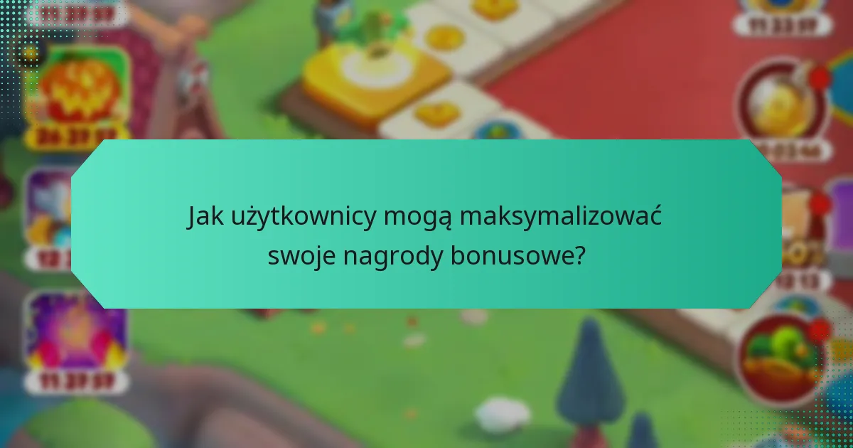 Jak użytkownicy mogą maksymalizować swoje nagrody bonusowe?