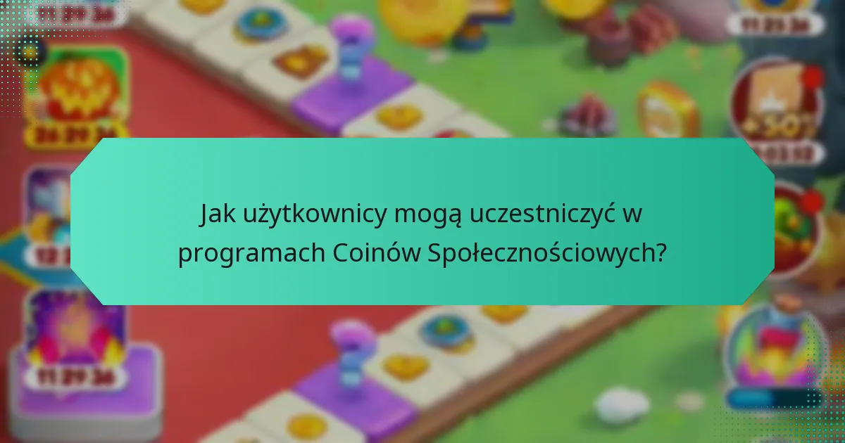 Jak użytkownicy mogą uczestniczyć w programach Coinów Społecznościowych?