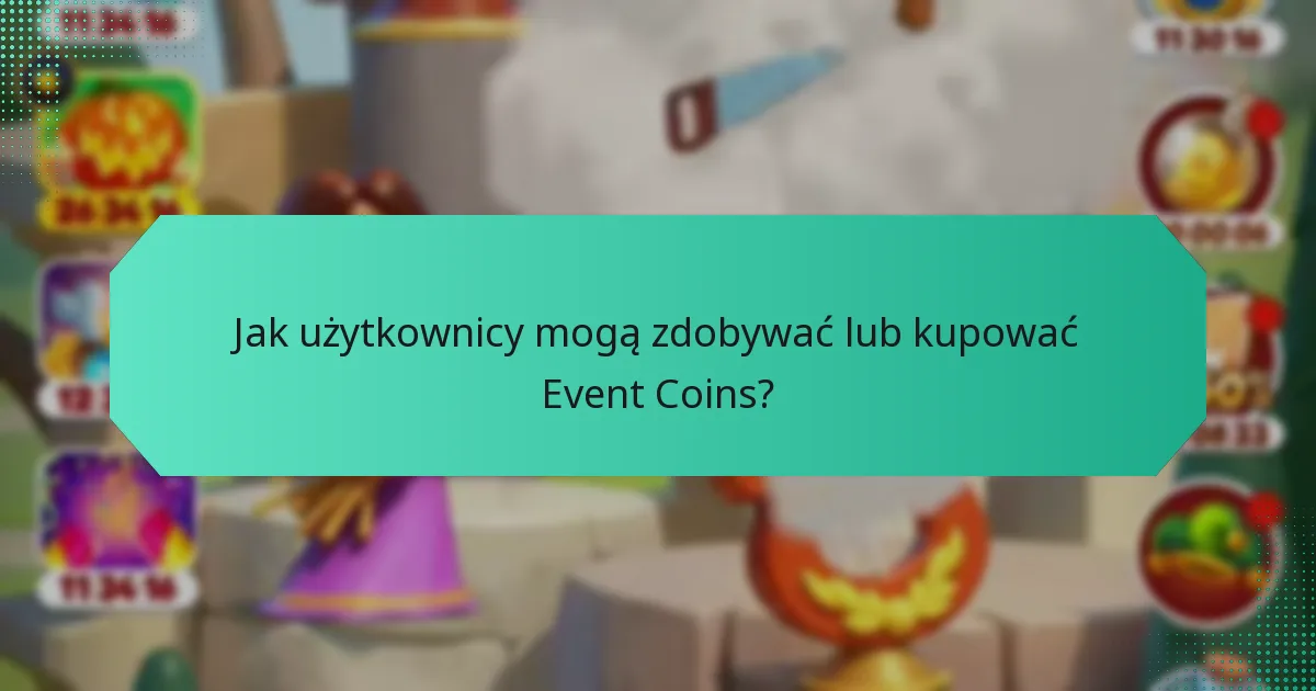 Jak użytkownicy mogą zdobywać lub kupować Event Coins?