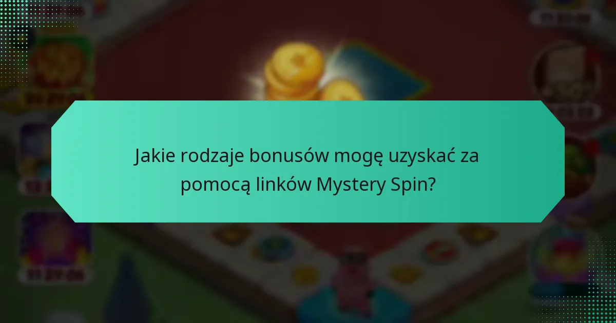 Jakie rodzaje bonusów mogę uzyskać za pomocą linków Mystery Spin?