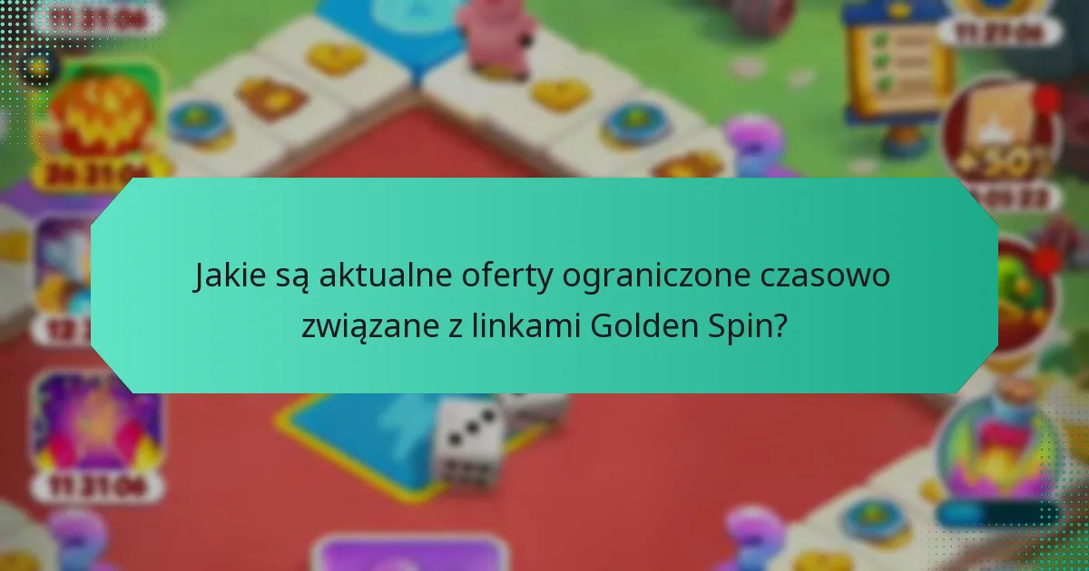 Jakie są aktualne oferty ograniczone czasowo związane z linkami Golden Spin?