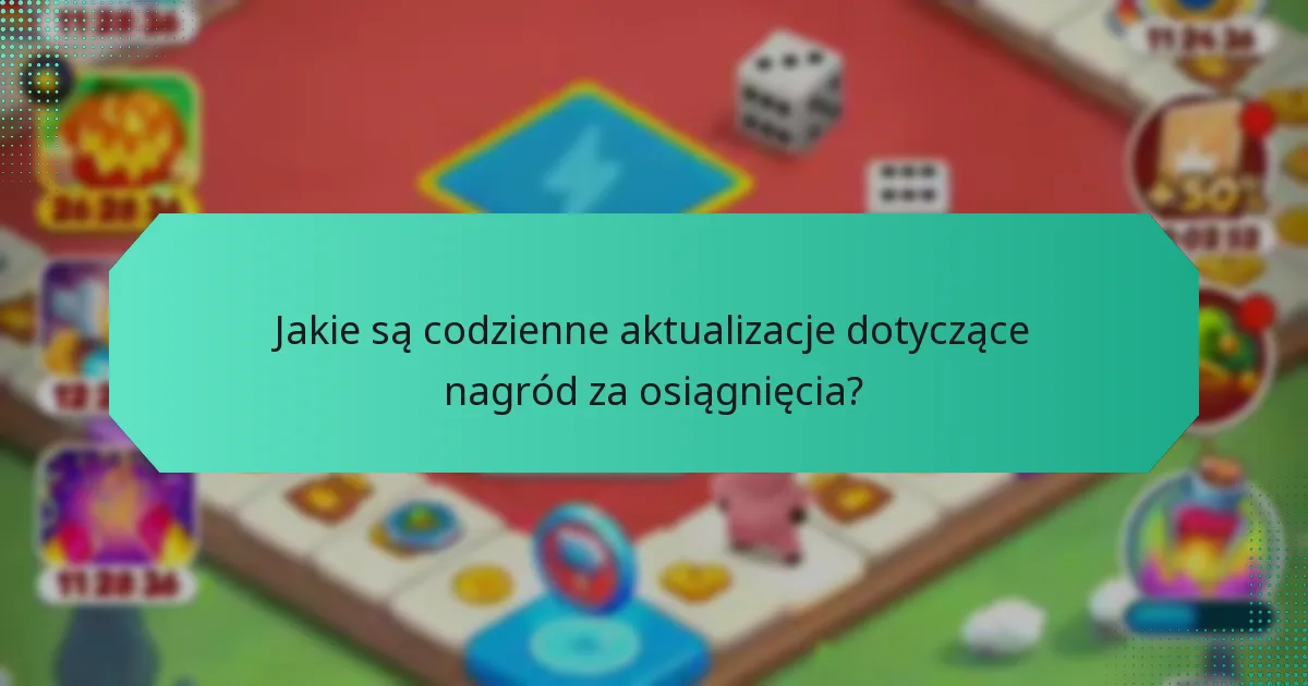 Jakie są codzienne aktualizacje dotyczące nagród za osiągnięcia?