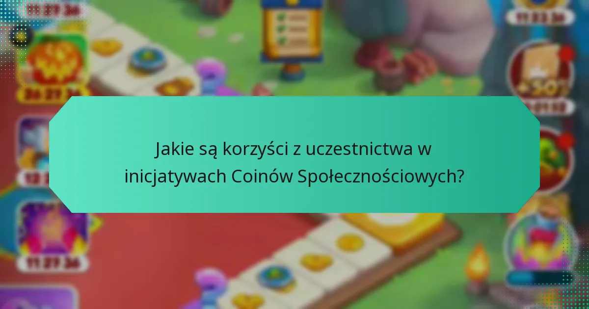 Jakie są korzyści z uczestnictwa w inicjatywach Coinów Społecznościowych?