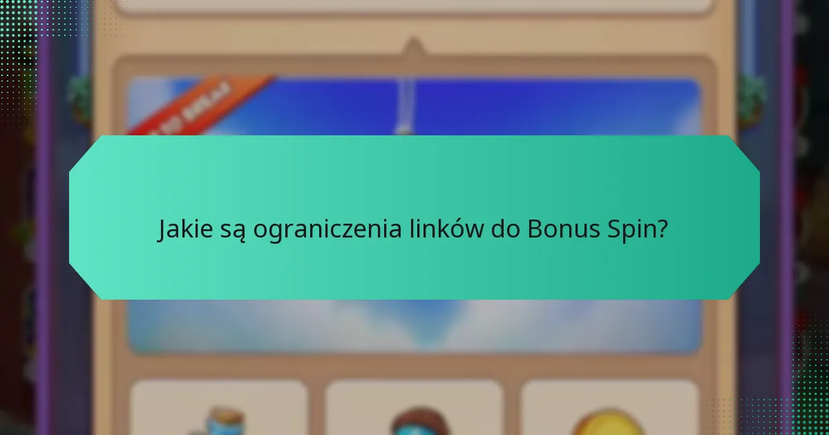 Jakie są ograniczenia linków do Bonus Spin?