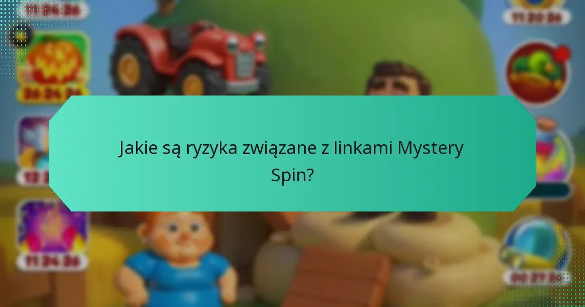 Jakie są ryzyka związane z linkami Mystery Spin?