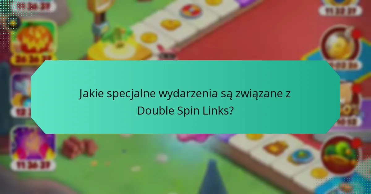 Jakie specjalne wydarzenia są związane z Double Spin Links?