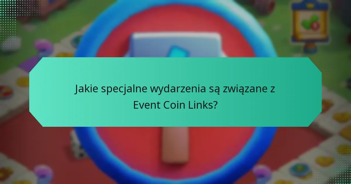 Jakie specjalne wydarzenia są związane z Event Coin Links?