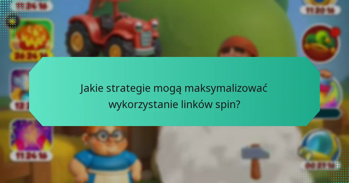 Jakie strategie mogą maksymalizować wykorzystanie linków spin?