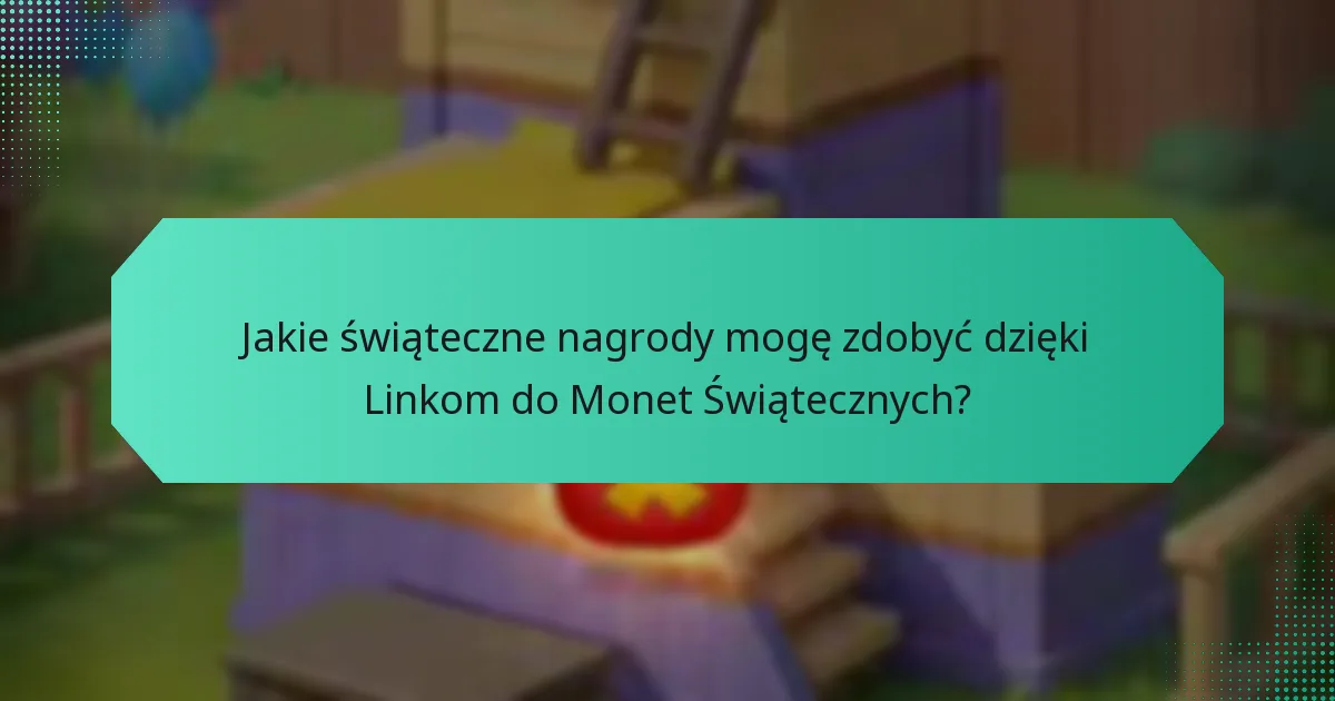 Jakie świąteczne nagrody mogę zdobyć dzięki Linkom do Monet Świątecznych?
