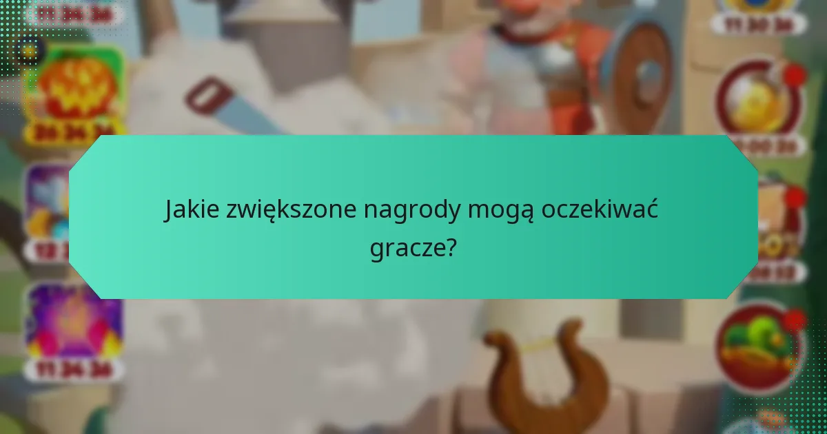 Jakie zwiększone nagrody mogą oczekiwać gracze?