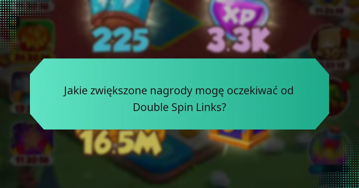 Jakie zwiększone nagrody mogę oczekiwać od Double Spin Links?