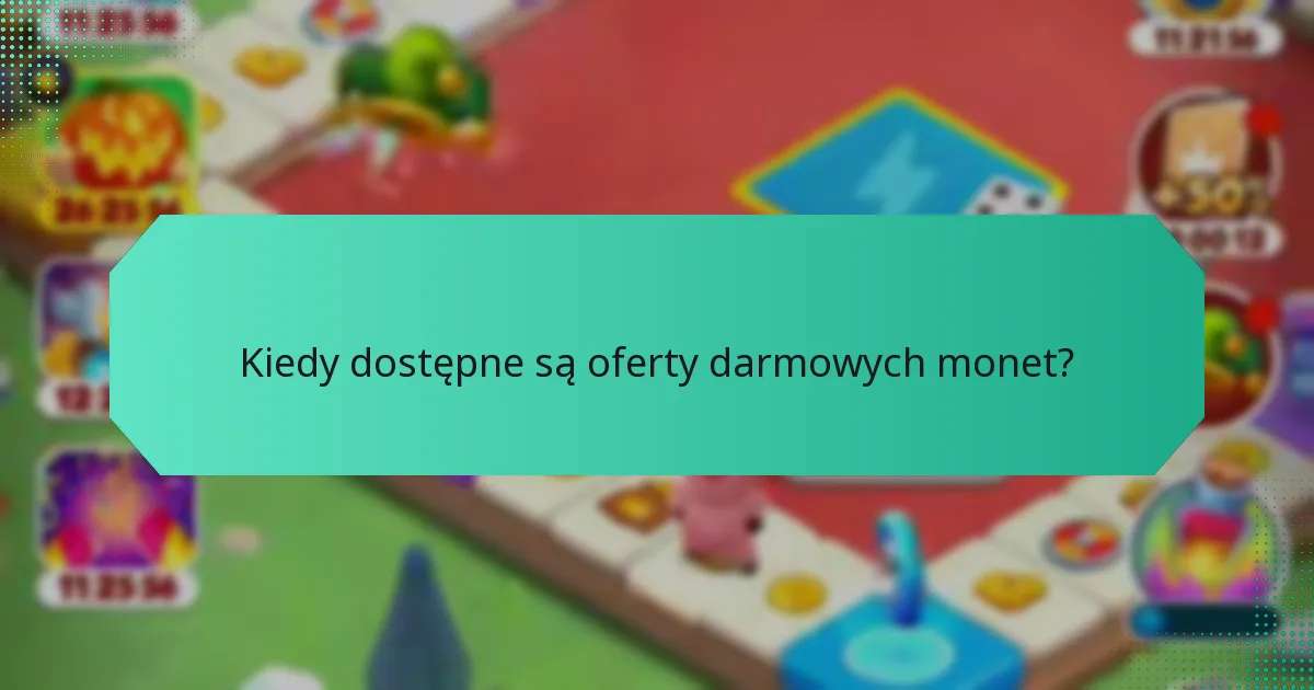 Kiedy dostępne są oferty darmowych monet?