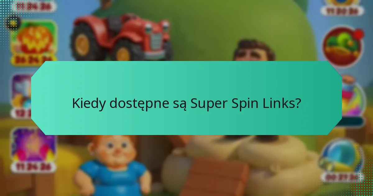 Kiedy dostępne są Super Spin Links?