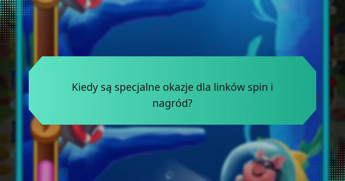 Kiedy są specjalne okazje dla linków spin i nagród?