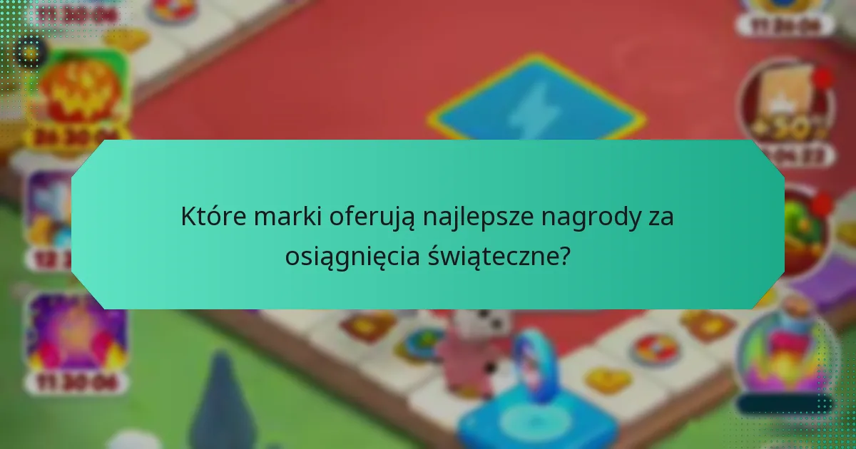 Które marki oferują najlepsze nagrody za osiągnięcia świąteczne?